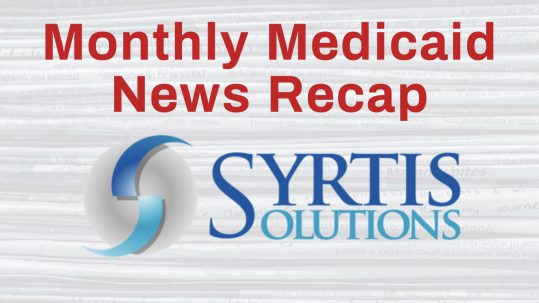 MEDICAID NEWS SYRTIS SOLUTIONS