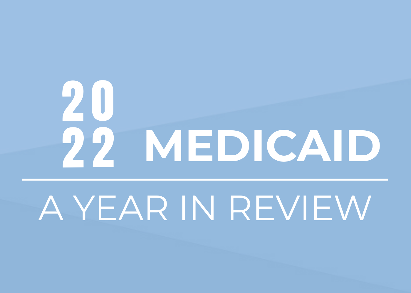2022 MEDICAID - A YEAR IN REVIEW SYRTIS SOLUTIONS